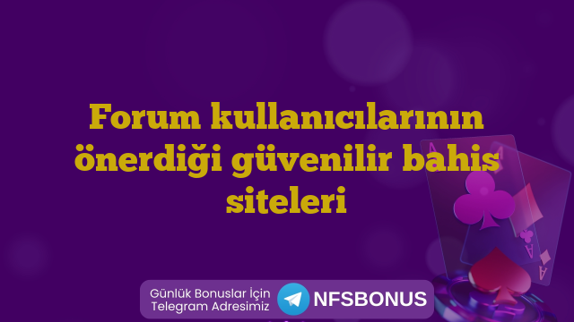 Forum kullanıcılarının önerdiği güvenilir bahis siteleri